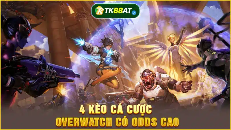 4 kèo cá cược Overwatch có odds cao