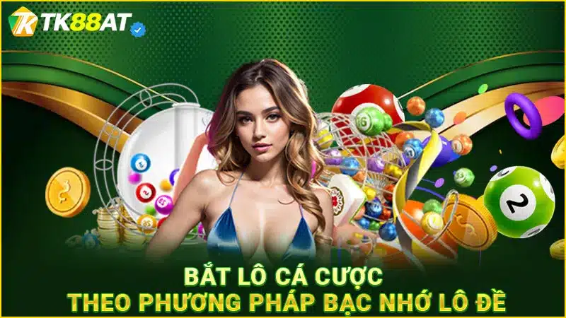 Bắt lô cá cược theo phương pháp bạc nhớ lô đề