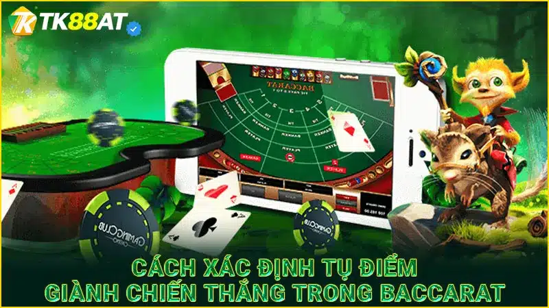 Cách xác định tụ điểm giành chiến thắng trong Baccarat