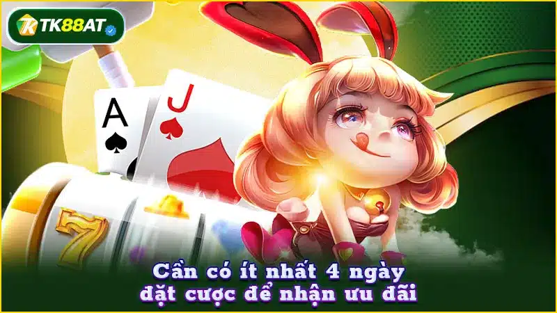Cần có ít nhất 4 ngày đặt cược để nhận ưu đãi