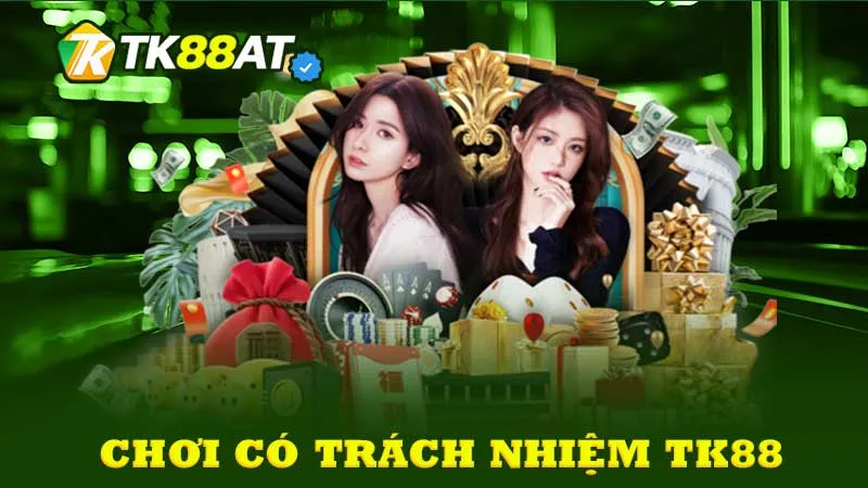 Chơi có trách nhiệm TK88