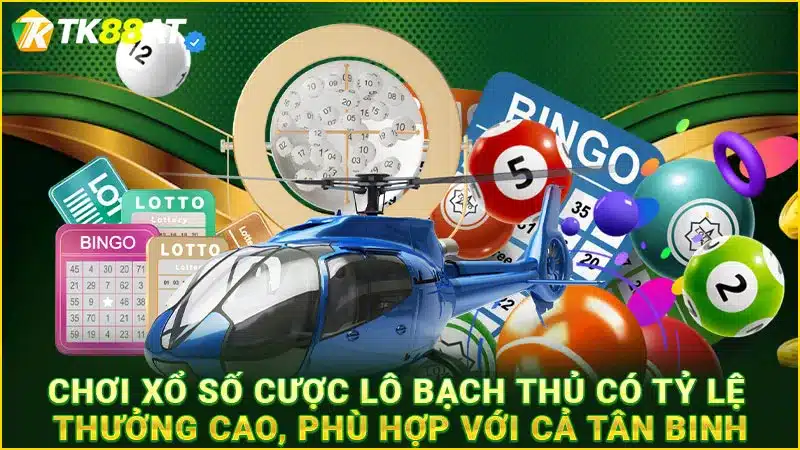 Chơi xổ số cược lô bạch thủ có tỷ lệ thưởng cao, phù hợp với cả tân binh