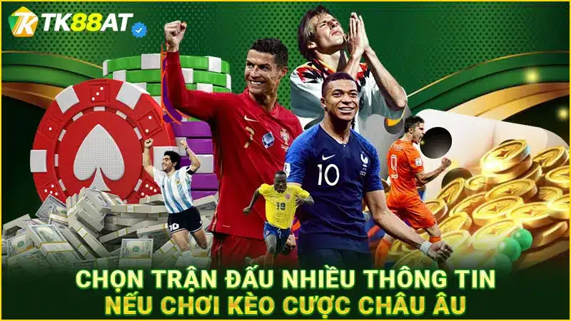 Chọn trận đấu nhiều thông tin nếu chơi kèo cược châu Âu
