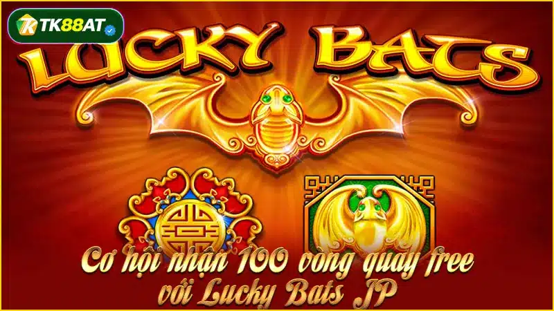 Cơ hội nhận 100 vòng quay free với Lucky Bats JP