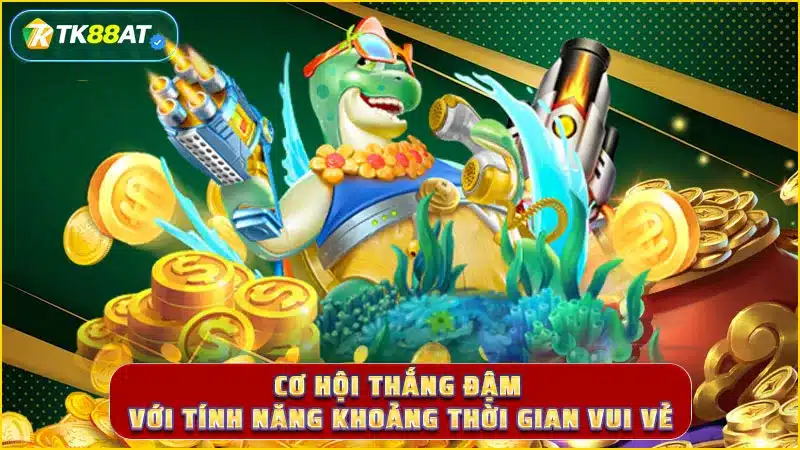 Cơ hội thắng đậm với tính năng Khoảng Thời Gian Vui Vẻ