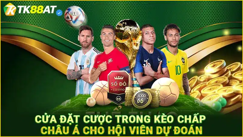 Cửa đặt cược trong kèo chấp Châu Á cho hội viên dự đoán