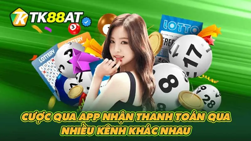 Cược qua app nhận thanh toán qua nhiều kênh khác nhau