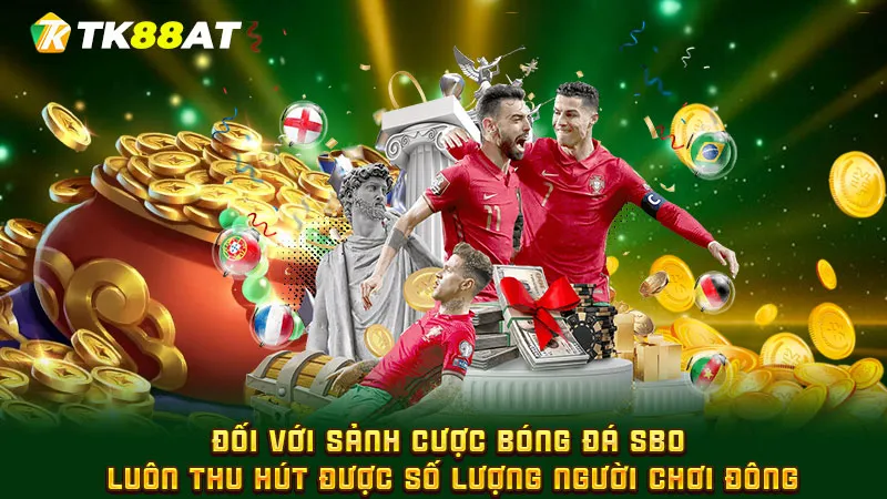 Đối với sảnh cược bóng đá SBO luôn thu hút được số lượng người chơi đông