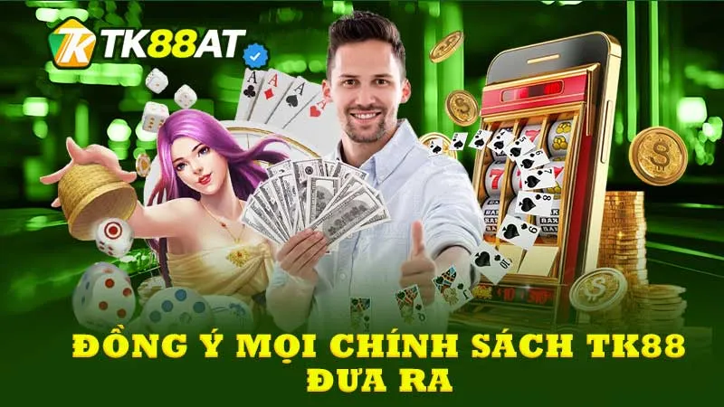 Đồng ý mọi chính sách TK88 đưa ra