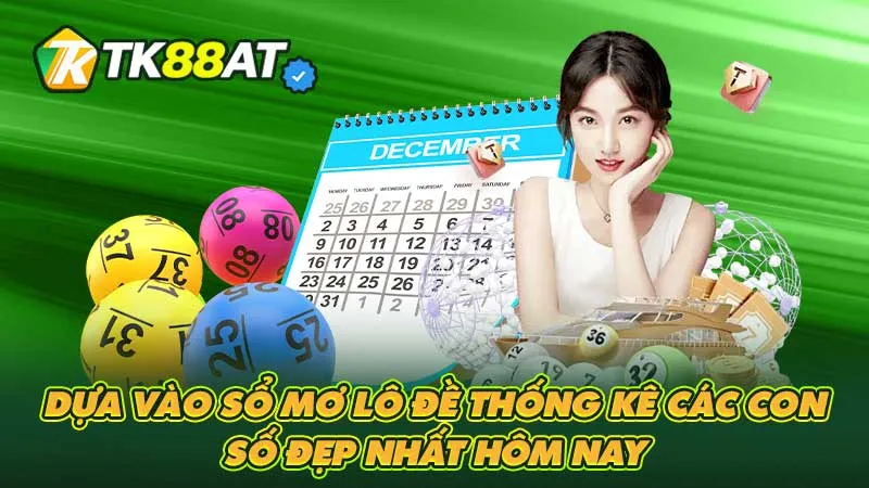 Dựa vào sổ mơ lô đề thống kê các con số đẹp nhất hôm nay