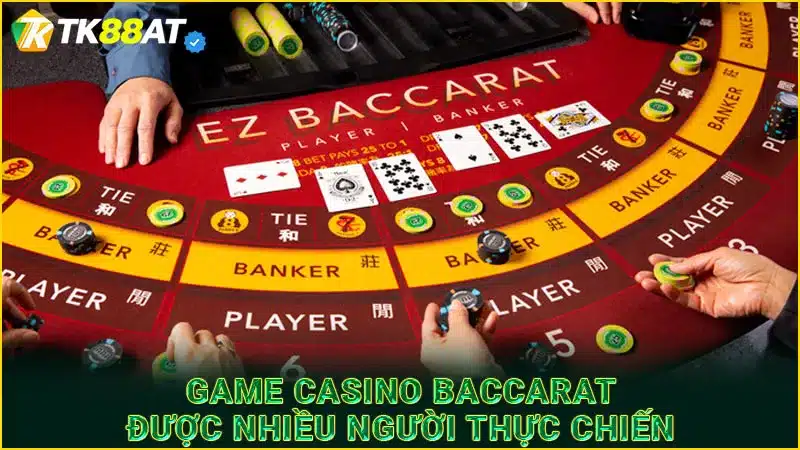 Game casino Baccarat được nhiều người thực chiến