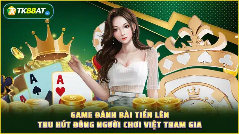 Game đánh bài tiến lên thu hút đông người chơi Việt tham gia