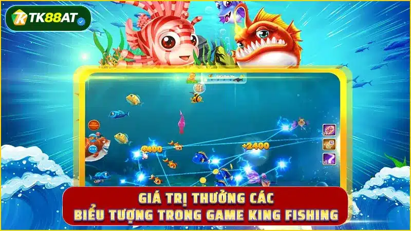 Giá trị thưởng các biểu tượng trong game King Fishing