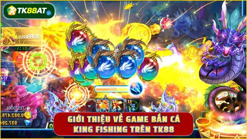 Giới thiệu về game Bắn cá King Fishing trên TK88