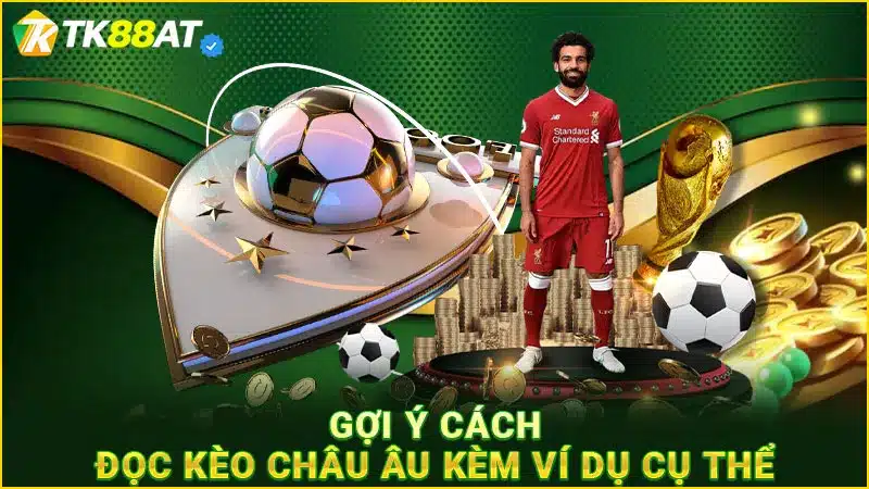 Gợi ý cách đọc kèo châu Âu kèm ví dụ cụ thể