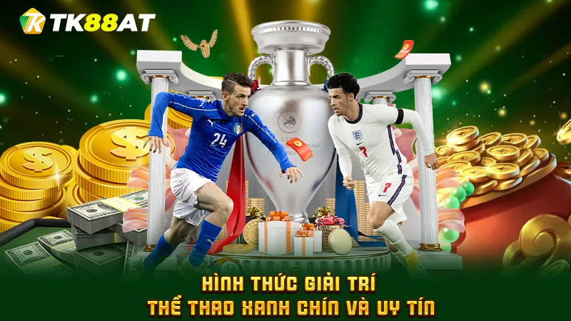 Hình thức giải trí thể thao xanh chín và uy tín