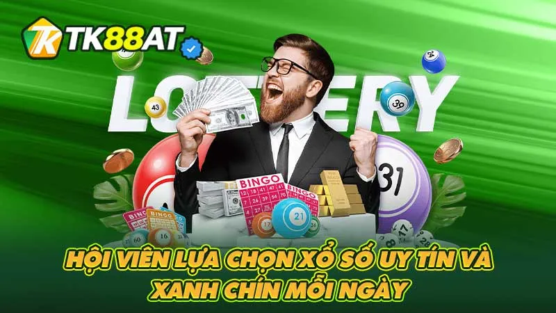 Hội viên lựa chọn xổ số uy tín và xanh chín mỗi ngày