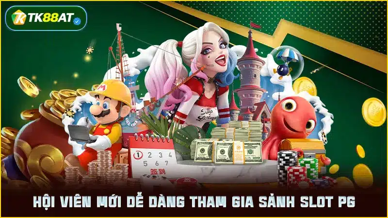 Hội viên mới dễ dàng tham gia sảnh slot PG