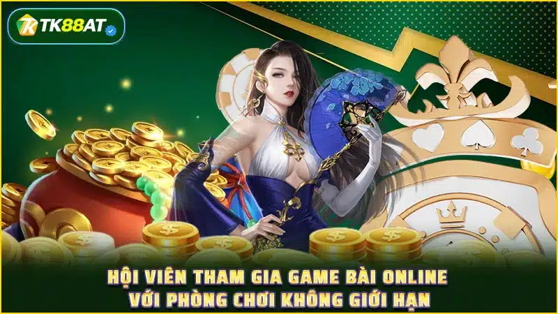 Hội viên tham gia game bài online với phòng chơi không giới hạn