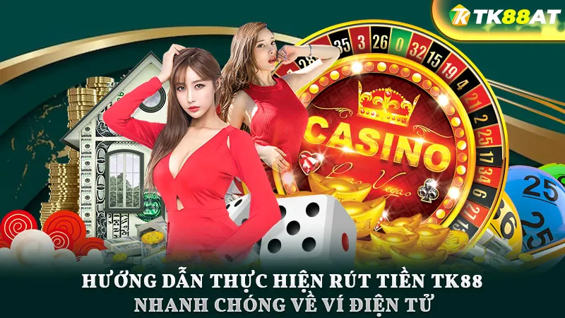 Hướng dẫn thực hiện rút tiền TK88 nhanh chóng về ví điện tử