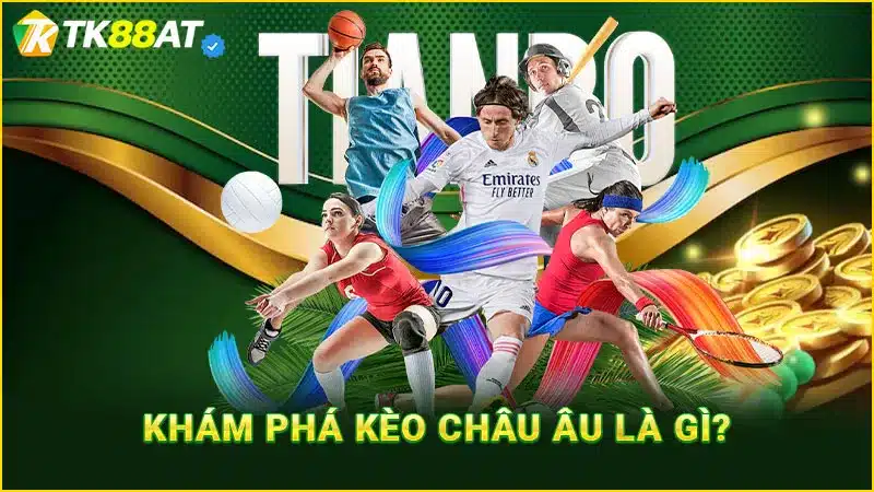 Khám phá kèo Châu Âu là gì?