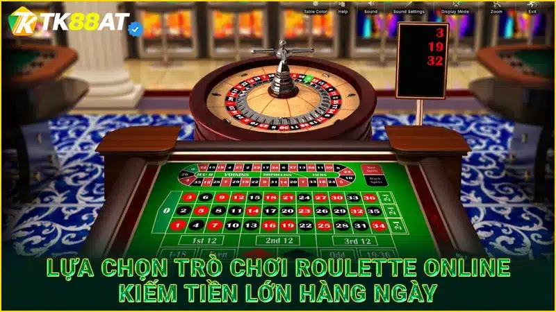 Lựa chọn trò chơi Roulette online kiếm tiền lớn hàng ngày