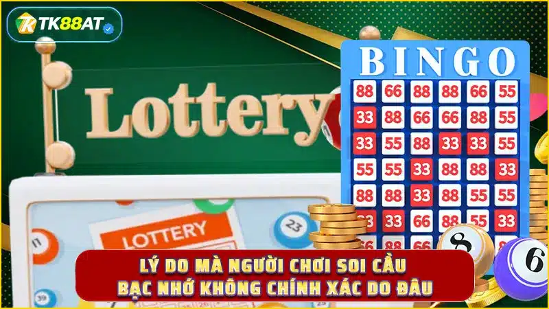 Lý do mà người chơi soi cầu bạc nhớ không chính xác do đâu