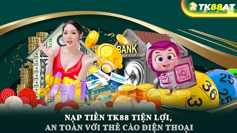 Nạp tiền TK88 tiện lợi, an toàn với thẻ cào điện thoại