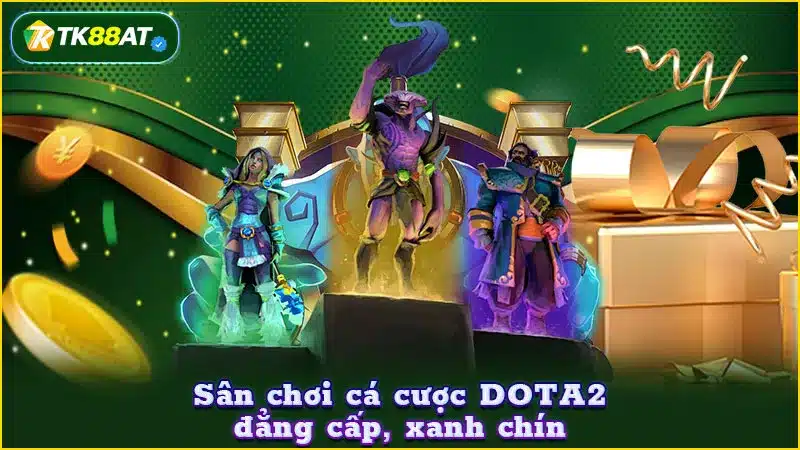 Sân chơi cá cược DOTA2 đẳng cấp, xanh chín Sân chơi cá cược DOTA2 đẳng cấp, xanh chín