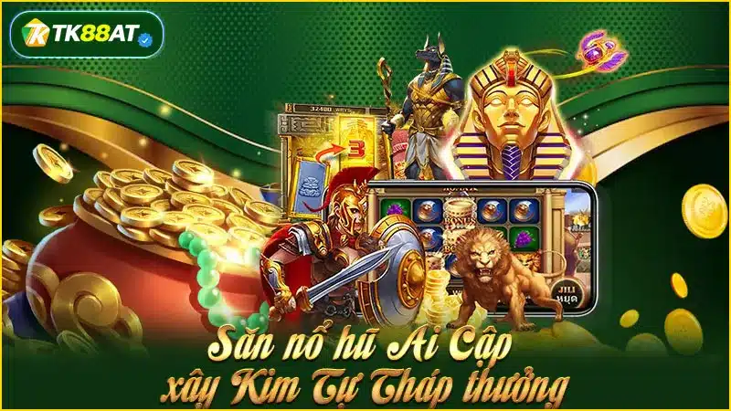 Săn nổ hũ Ai Cập xây Kim Tự Tháp thưởng