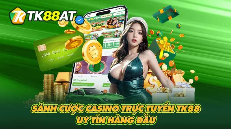 Sảnh cược casino trực tuyến TK88 uy tín hàng đầu