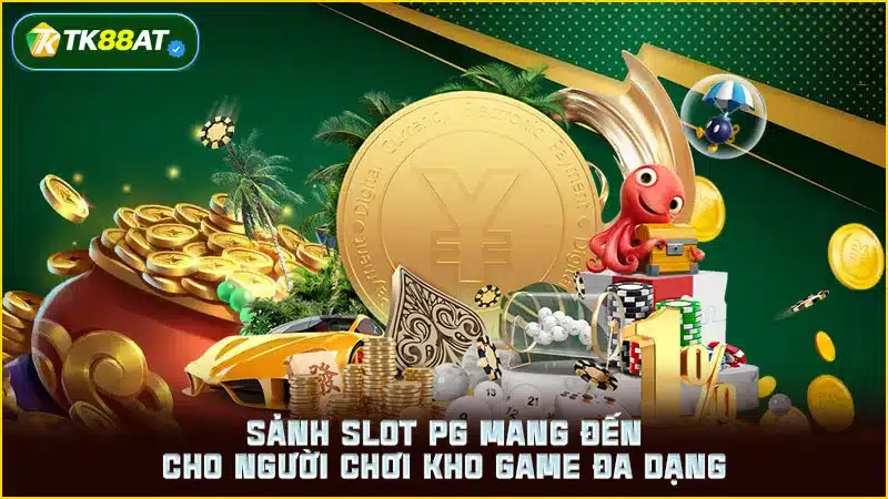 Sảnh slot PG mang đến cho người chơi kho game đa dạng