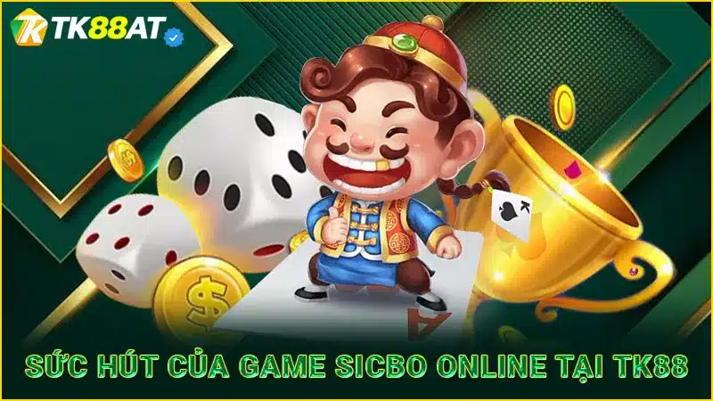 Sức hút của game Sicbo online tại TK88