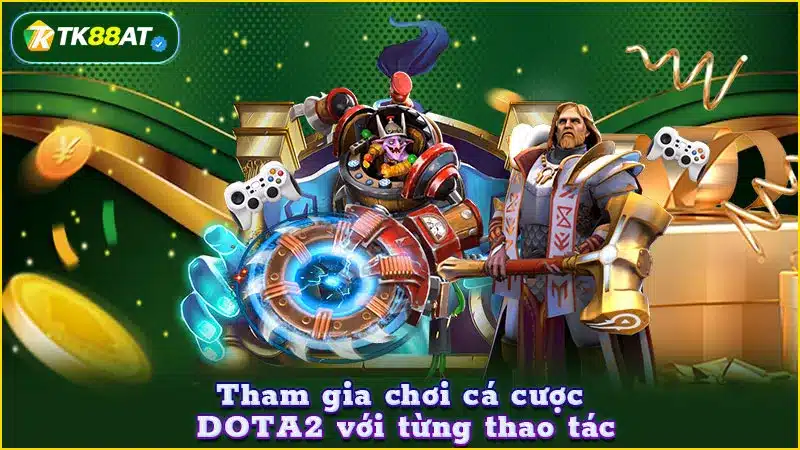 Tham gia chơi cá cược DOTA2 với từng thao tác Tham gia chơi cá cược DOTA2 với từng thao tác