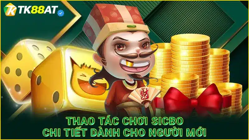 Thao tác chơi Sicbo chi tiết dành cho người mới