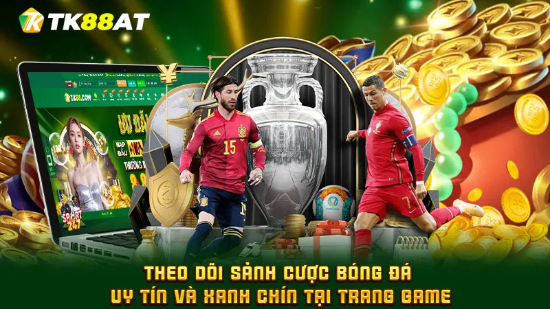 Theo dõi sảnh cược bóng đá uy tín và xanh chín tại trang game