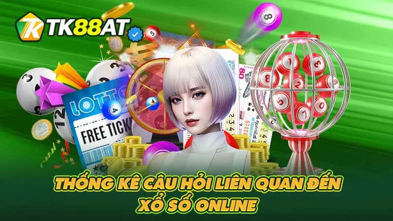 Thống kê câu hỏi liên quan đến xổ số online