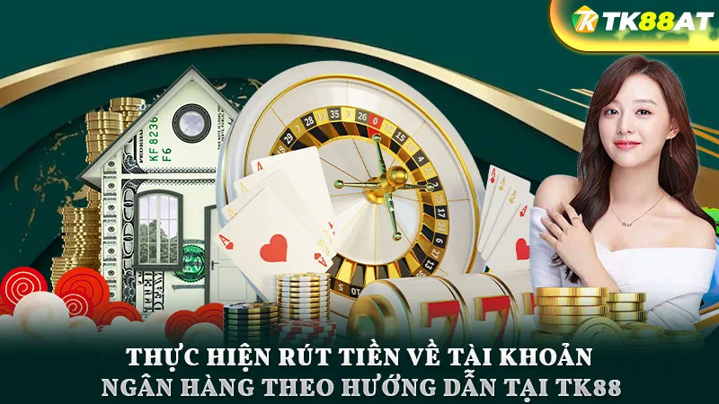 Thực hiện rút tiền về tài khoản ngân hàng theo hướng dẫn tại TK88