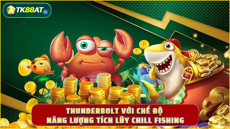 Thunderbolt với chế độ năng lượng tích lũy Chill Fishing