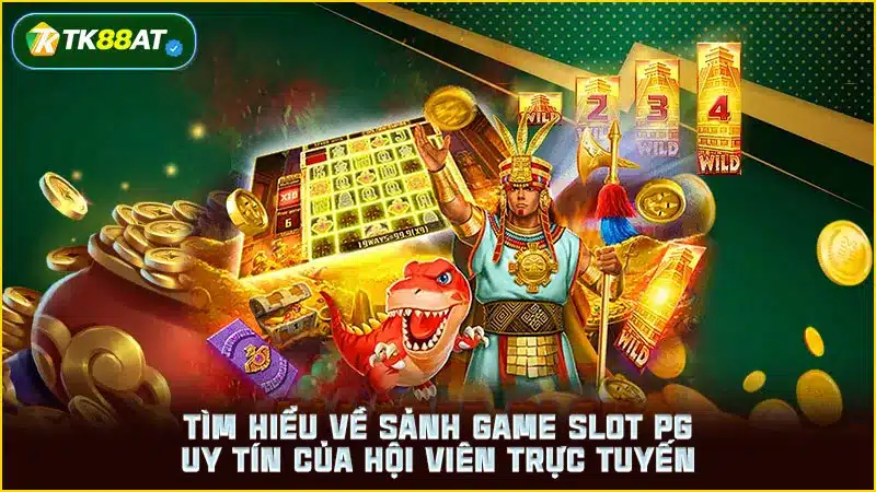 Tìm hiểu về sảnh game slot PG uy tín của hội viên trực tuyến