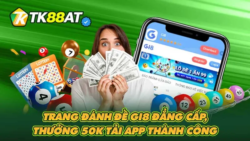Trang đánh đề Gi8 đẳng cấp, thưởng 50K tải app thành công