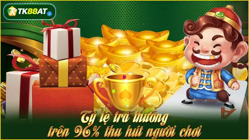 Tỷ lệ trả thưởng trên 96% thu hút người chơi