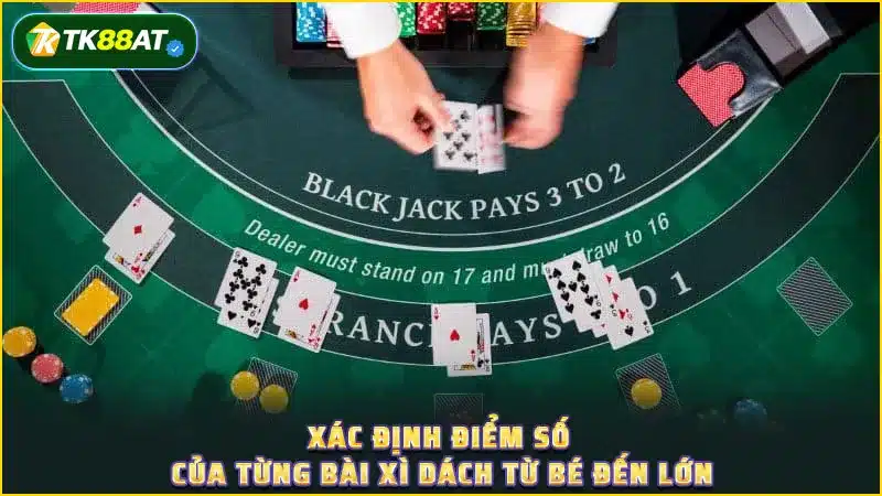 Xác định điểm số của từng bài Xì dách từ bé đến lớn