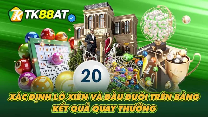 Xác định lô xiên và đầu đuôi trên bảng kết quả quay thưởng