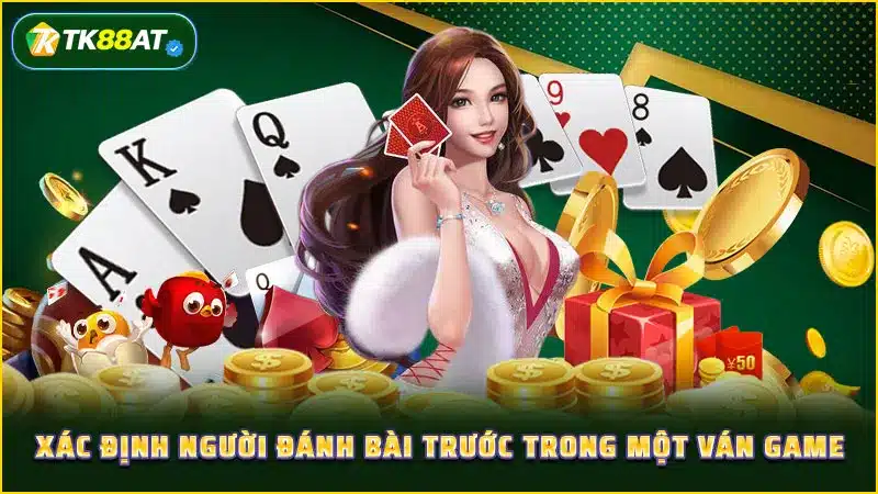 Xác định người đánh bài trước trong một ván game