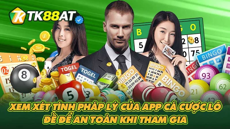 Xem xét tính pháp lý của app cá cược lô đề để an toàn khi tham gia
