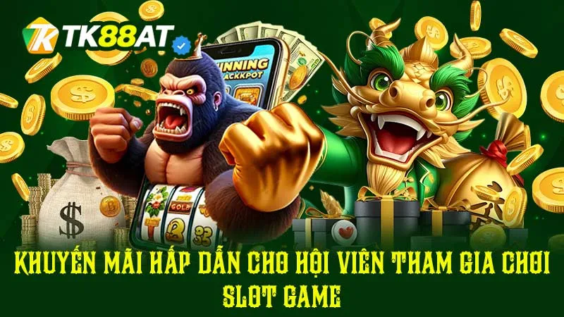 Khuyến mãi hấp dẫn cho hội viên tham gia chơi Slot Game