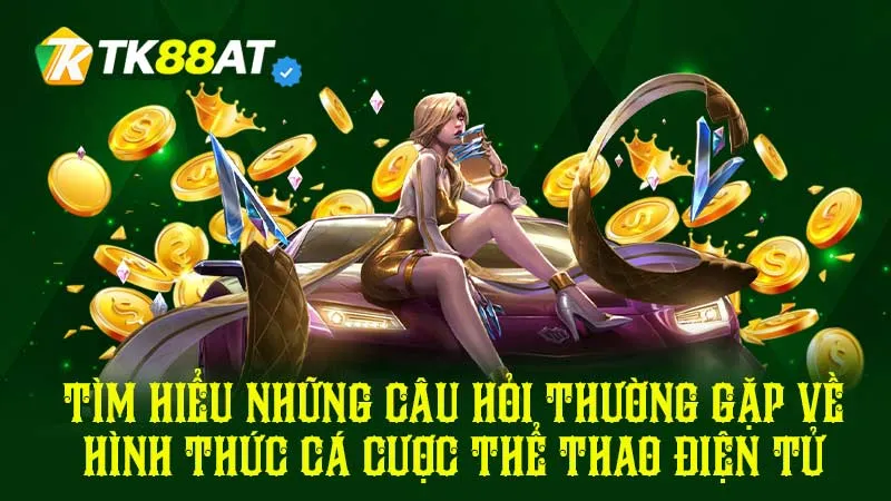 Tìm hiểu những câu hỏi thường gặp về hình thức cá cược thể thao điện tử